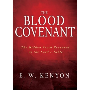 The Blood Covenant PB - E W Kenyon